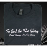To God Be The Glory Embroidered T-Shirt